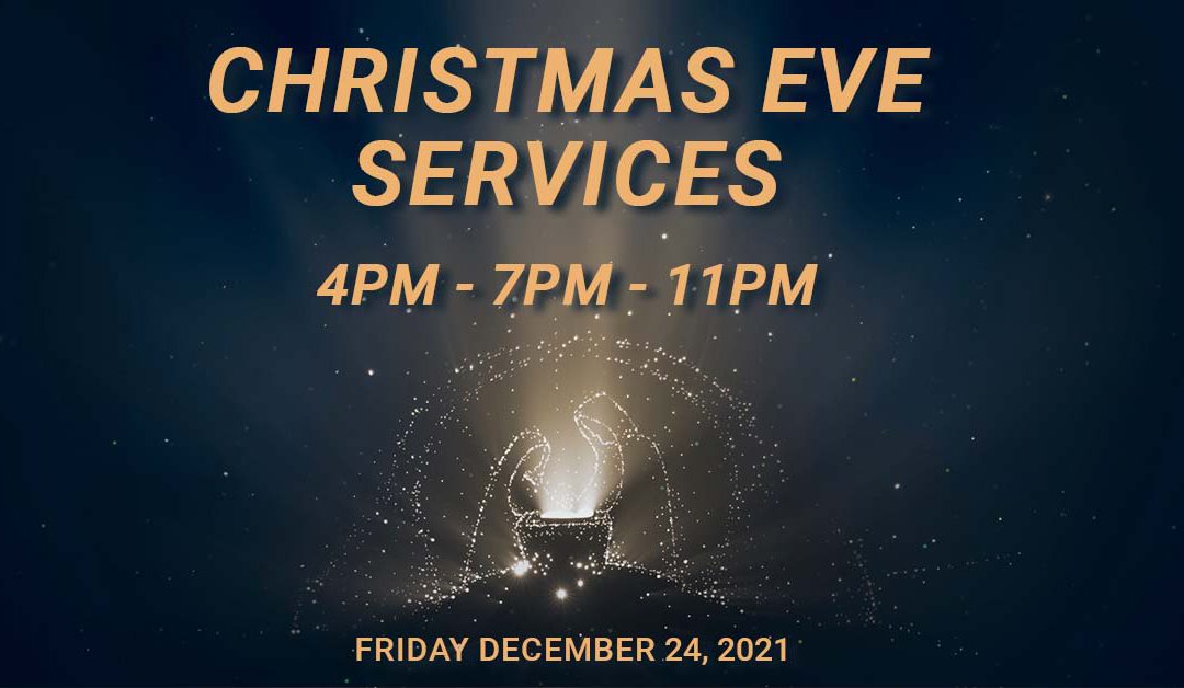 Christmas Eve Services: December 24th, 2021